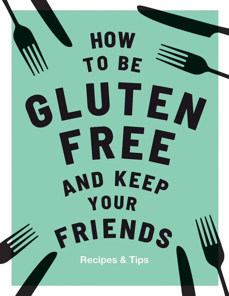 How to be Gluten-Free and Keep your Friends