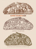 Super Sourdough: The Foolproof Guide to Making World-Class Bread at Home