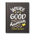 You're a Good Human (Thanks For That!)