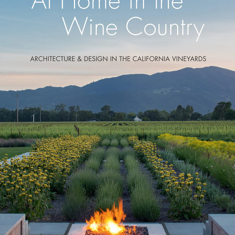 At Home in the Wine Country: Architecture & Design in the California Vineyards