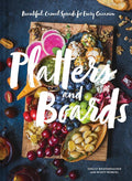 Platter and Boards: Beautiful, Casual Spreads for Every Occasion
