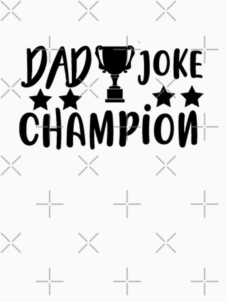 Dad Joke Champion - Fathers Day by VikGen Unisex T-shirt, Sweatshirt, Hoodie, Long Sleeve Tee